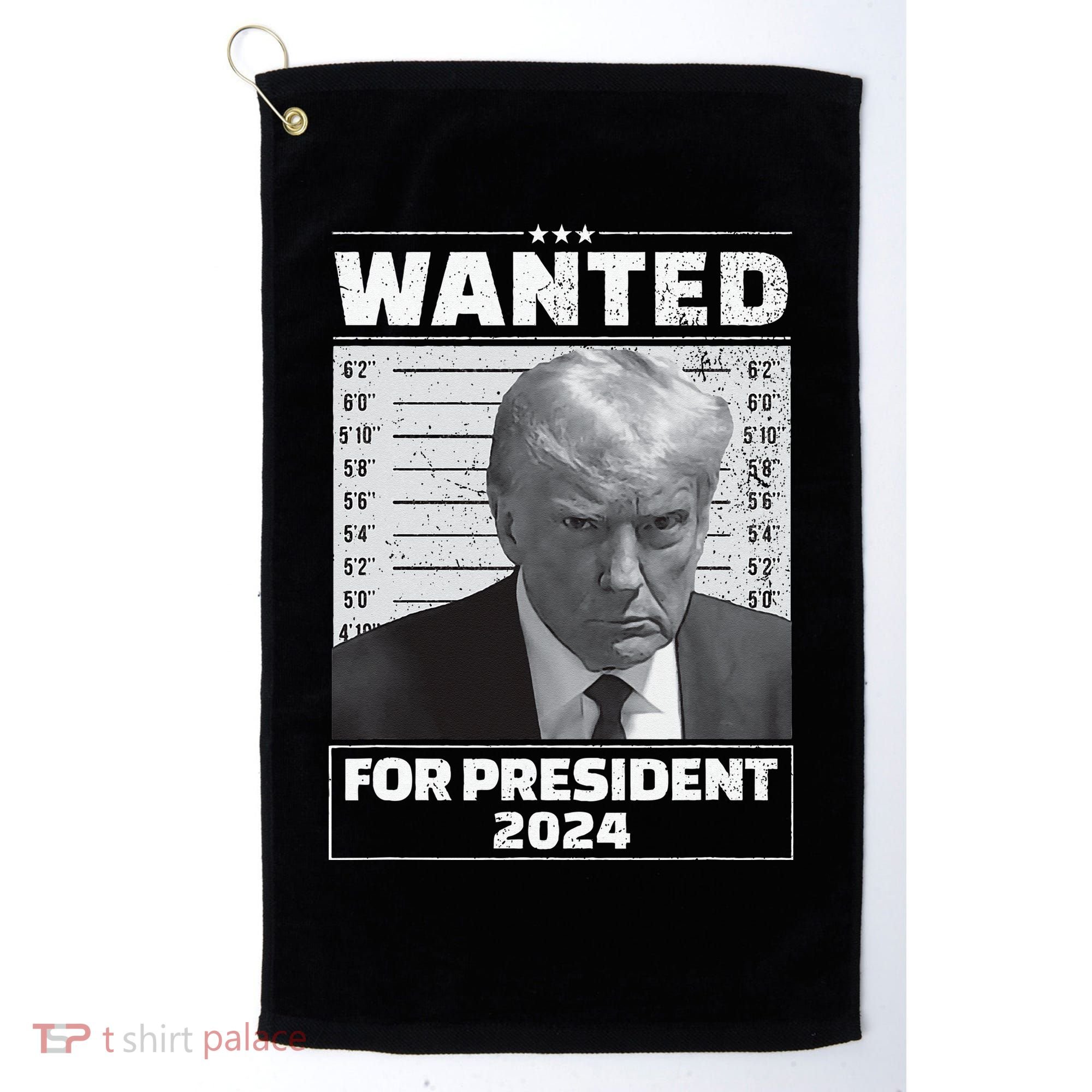 Wanted For President 2024 Trump Mugshot Golf Towel