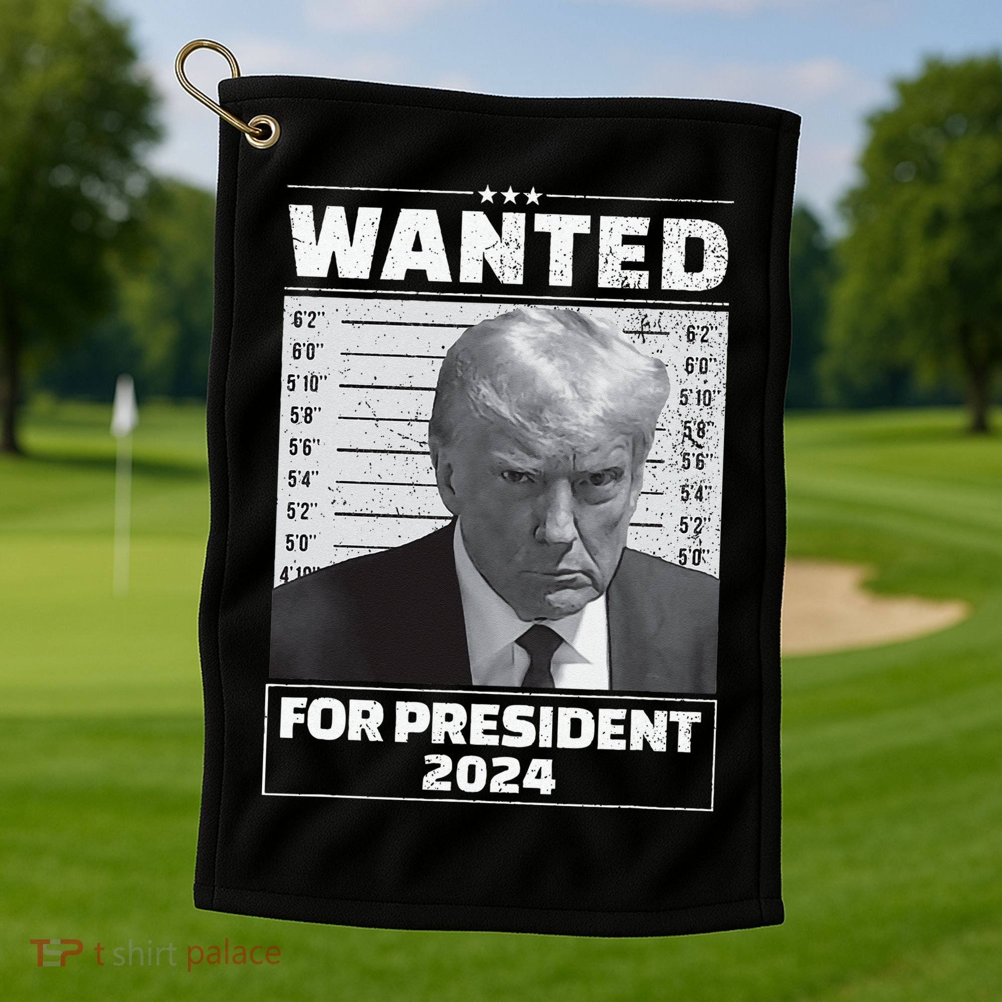 Wanted For President 2024 Trump Mugshot Golf Towel