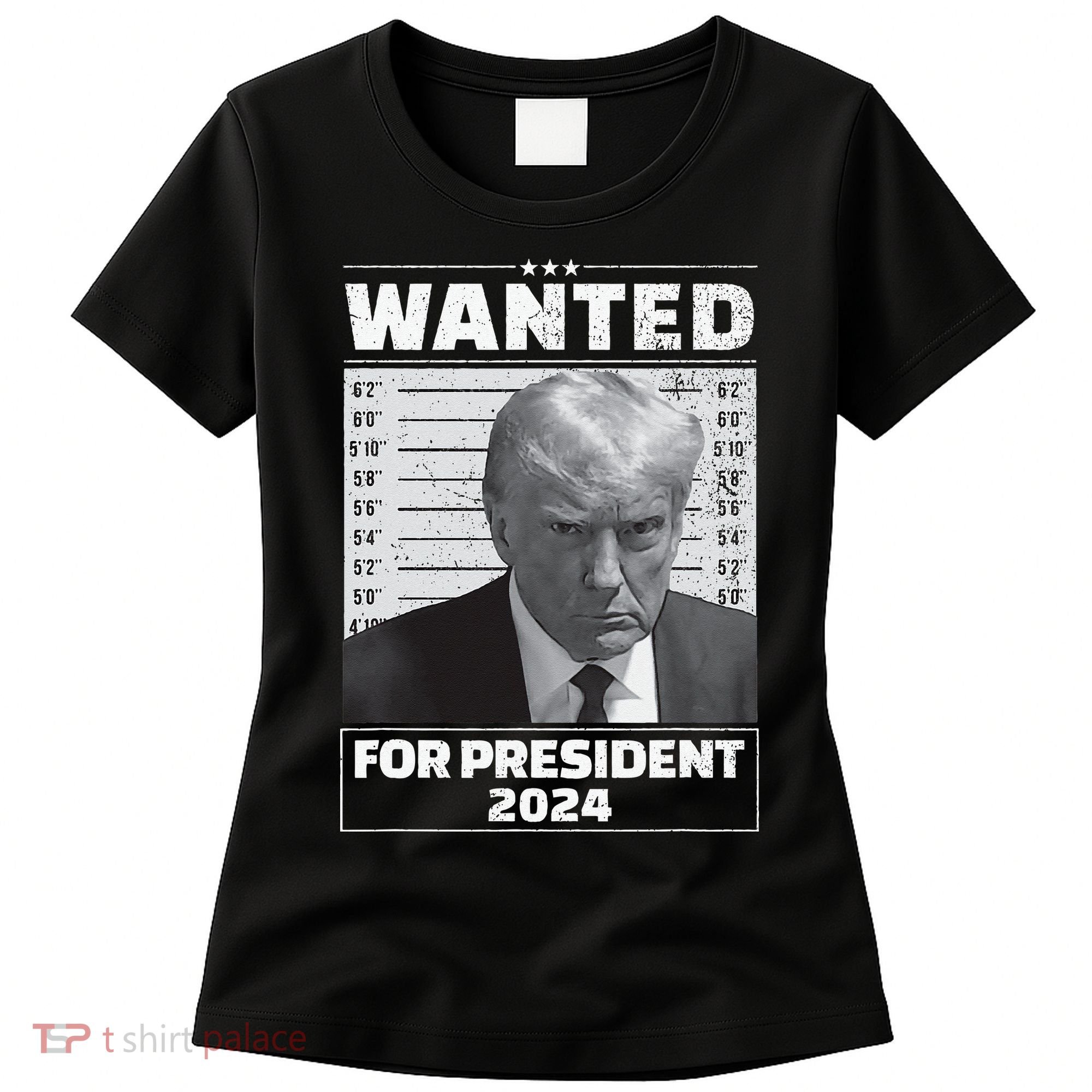 Wanted For President 2024 Trump Mugshot Women's T-Shirt
