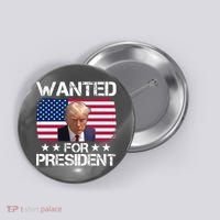 Wanted For President Donald Trump USA Election Button thumb 0