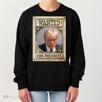 Wanted For President Funny Donald Trump Mugshot Women's Sweatshirt thumb 0