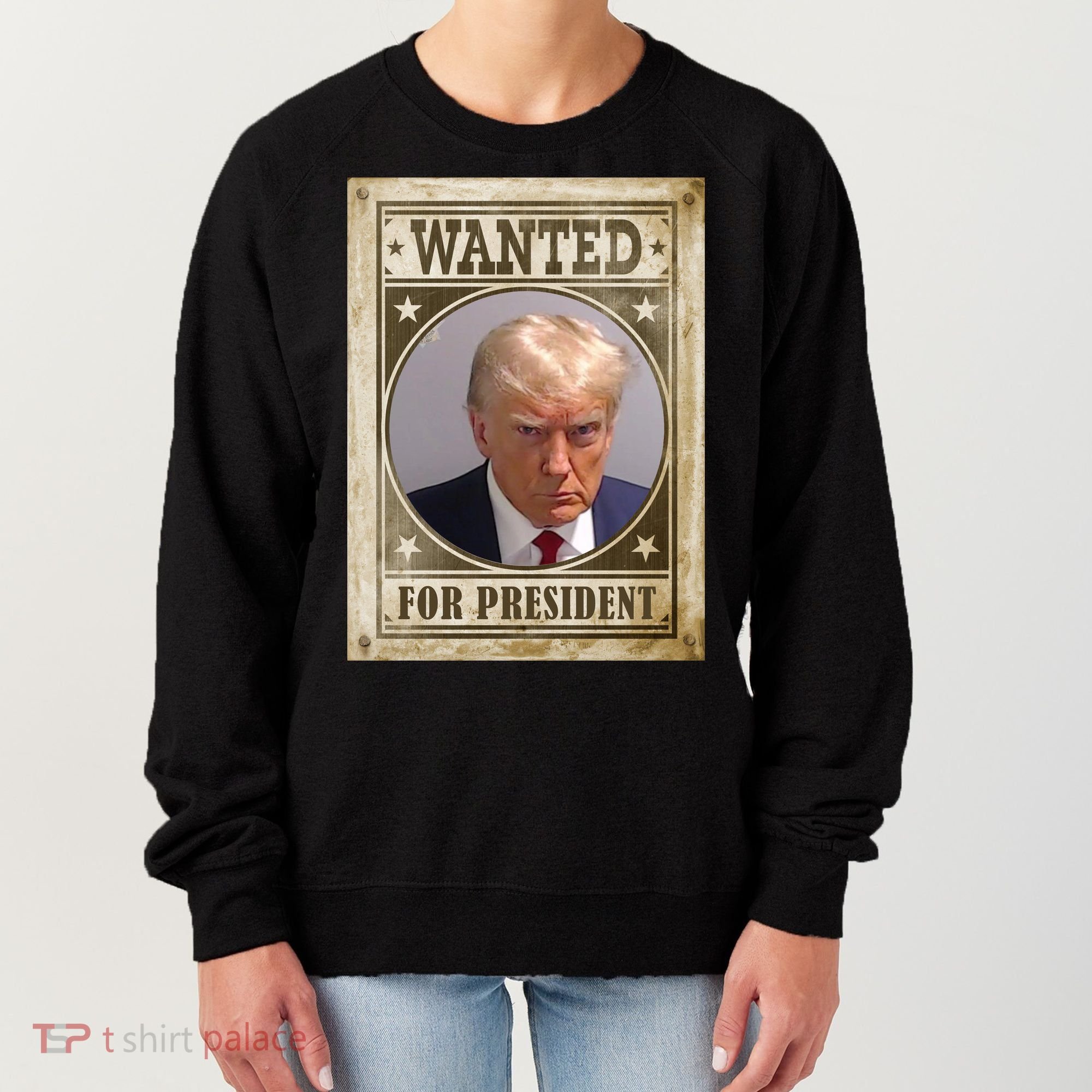 Wanted For President Funny Donald Trump Mugshot Women's Sweatshirt