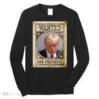 Wanted For President Funny Donald Trump Mugshot Long Sleeve Shirt thumb 0
