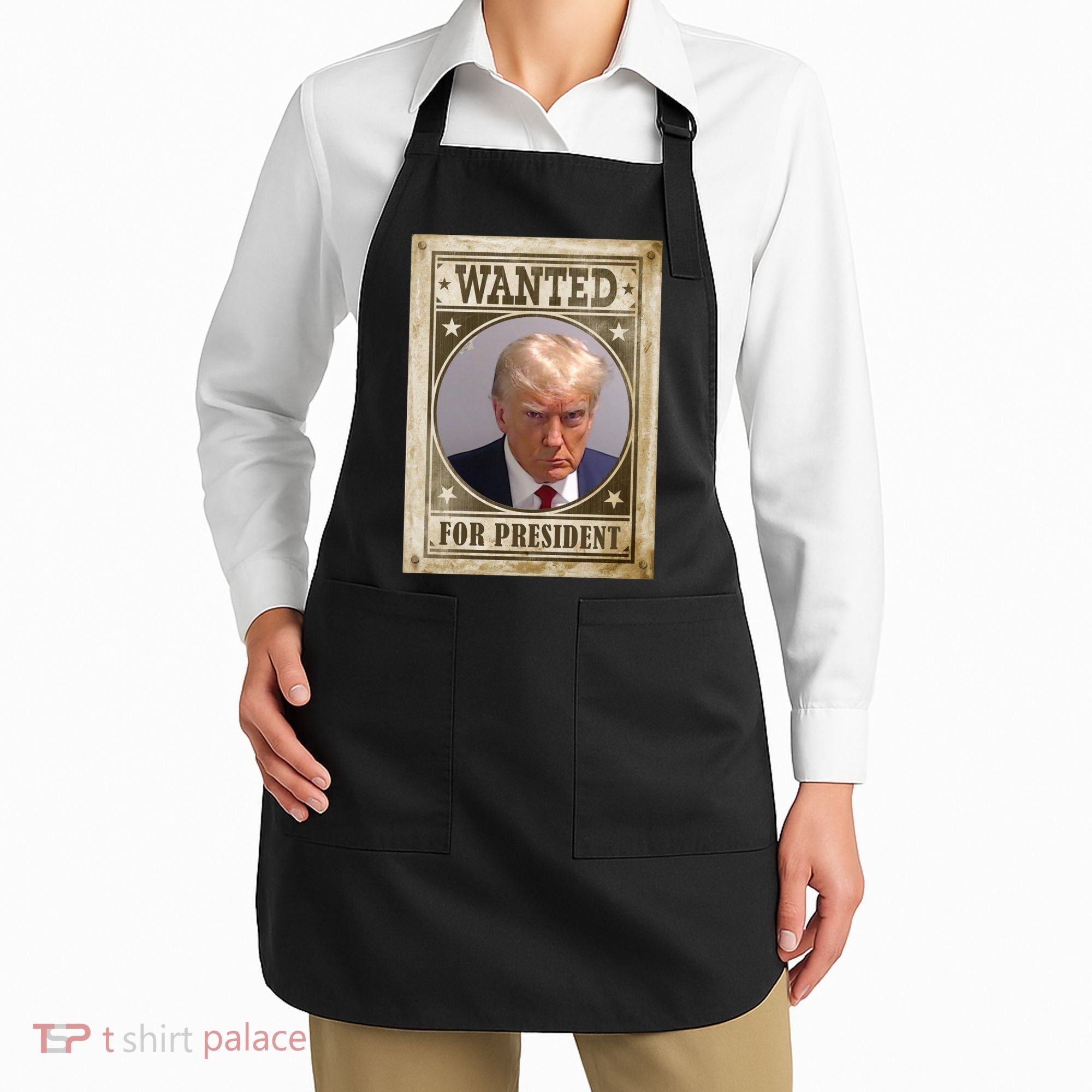 Wanted For President Funny Donald Trump Mugshot Apron