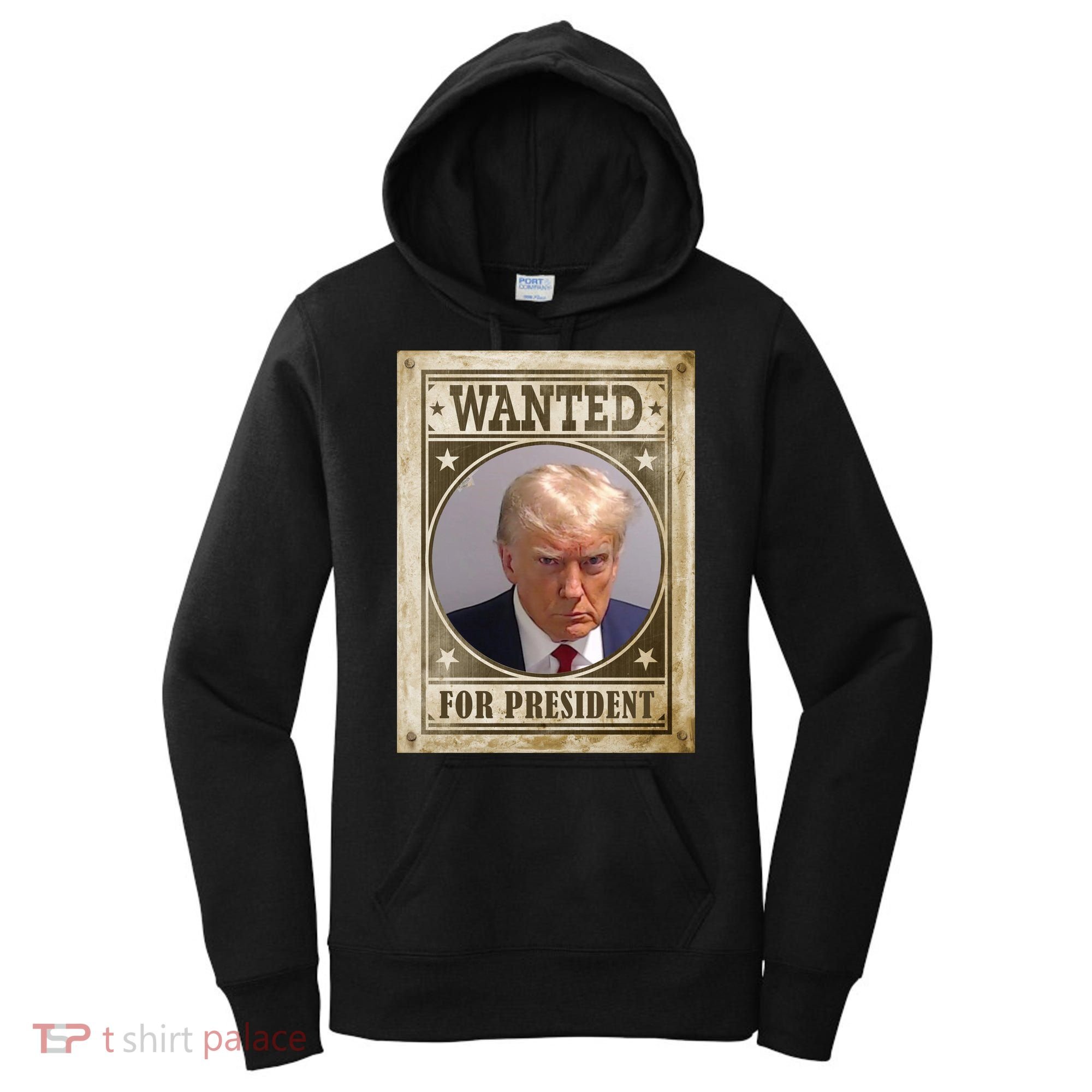 Wanted For President Funny Donald Trump Mugshot Women's Hoodie