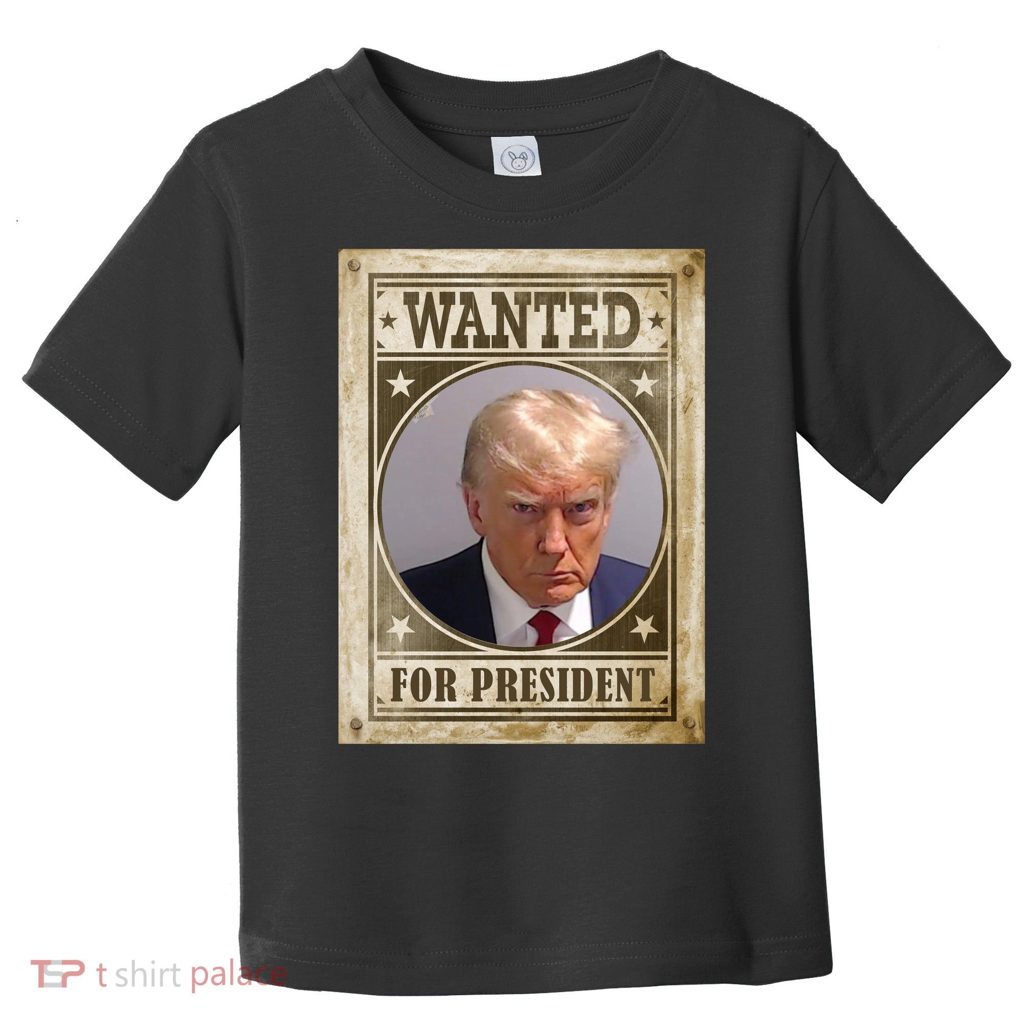 Wanted For President Funny Donald Trump Mugshot Toddler T-Shirt