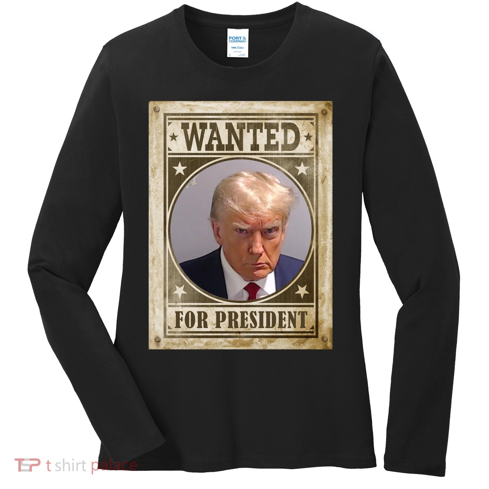 Wanted For President Funny Donald Trump Mugshot Women's Long Sleeve Shirt