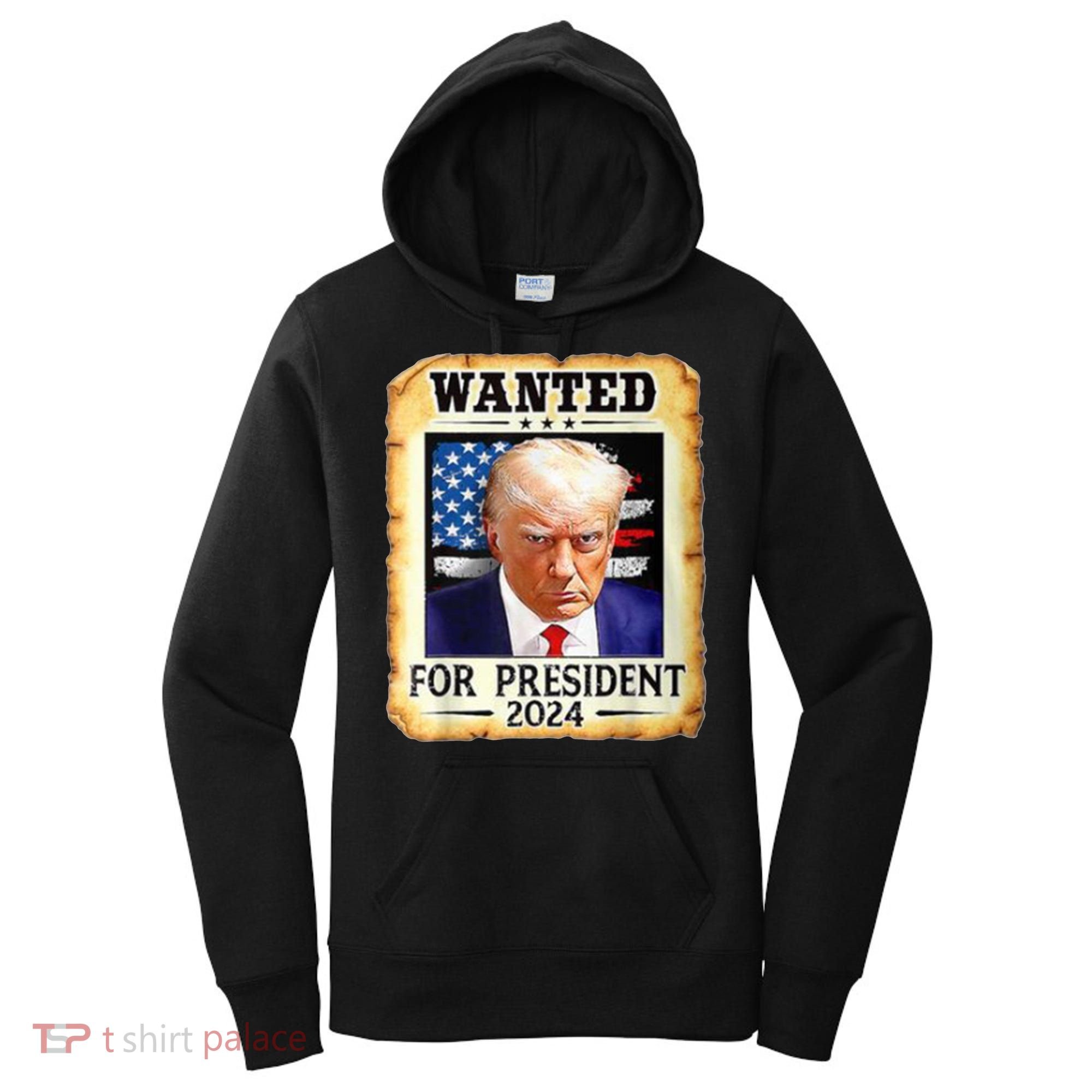 Wanted For President 2024 Donald Trump Women's Hoodie