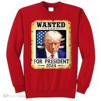 Wanted For President 2024 Donald Trump Sweatshirt thumb 0