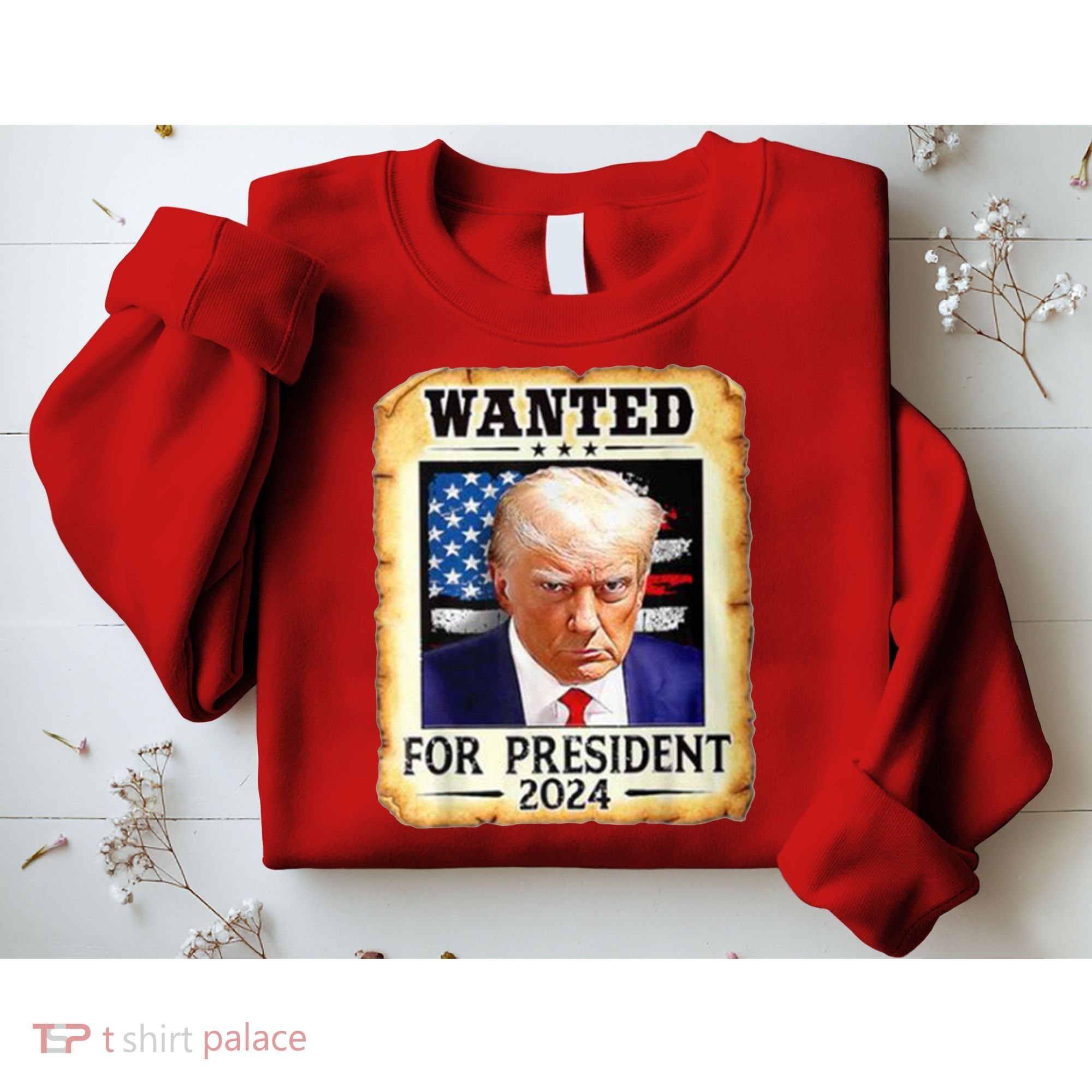 Wanted For President 2024 Donald Trump Sweatshirt