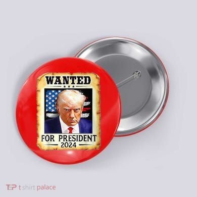 Wanted For President 2024 Donald Trump Button
