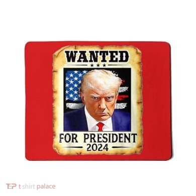Wanted For President 2024 Donald Trump Mousepad