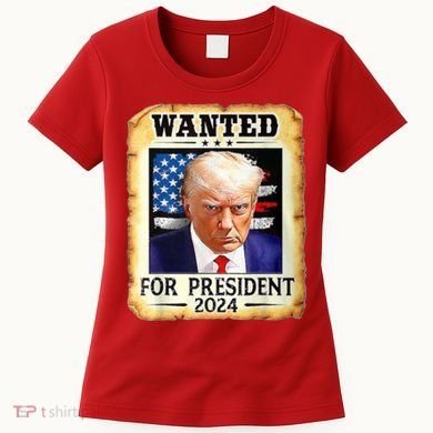 Wanted For President 2024 Donald Trump Women's T-Shirt