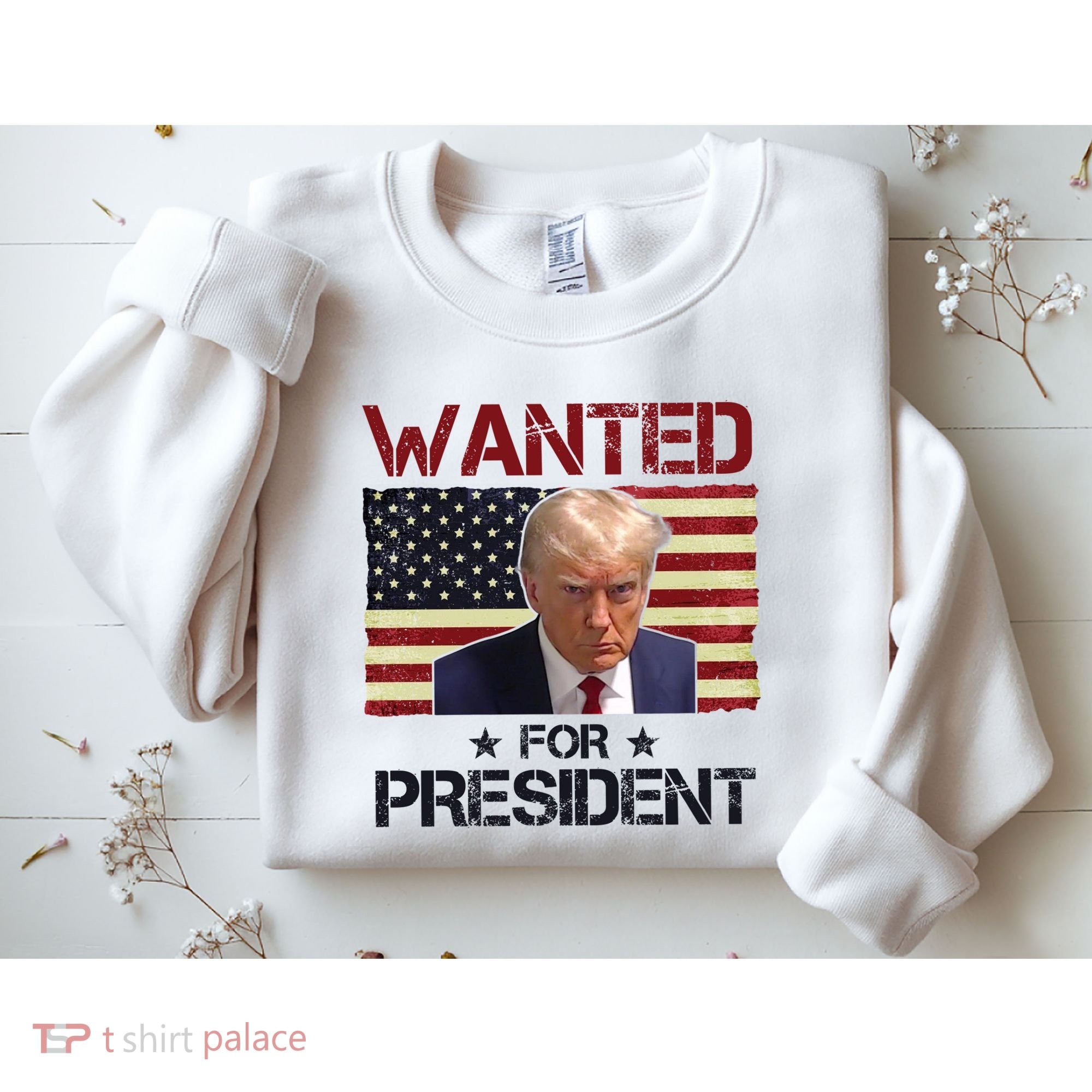 Wanted For President Donald Trump American Flag Sweatshirt