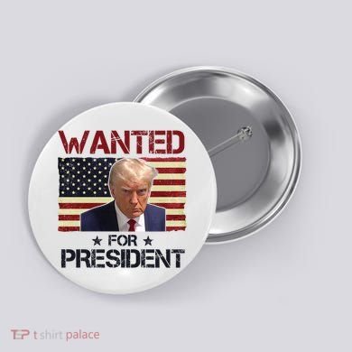 Wanted For President Donald Trump American Flag Button
