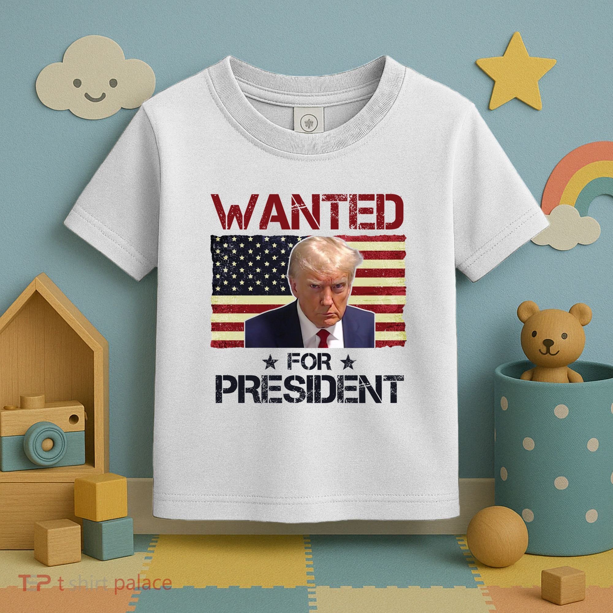 Wanted For President Donald Trump American Flag Toddler T-Shirt