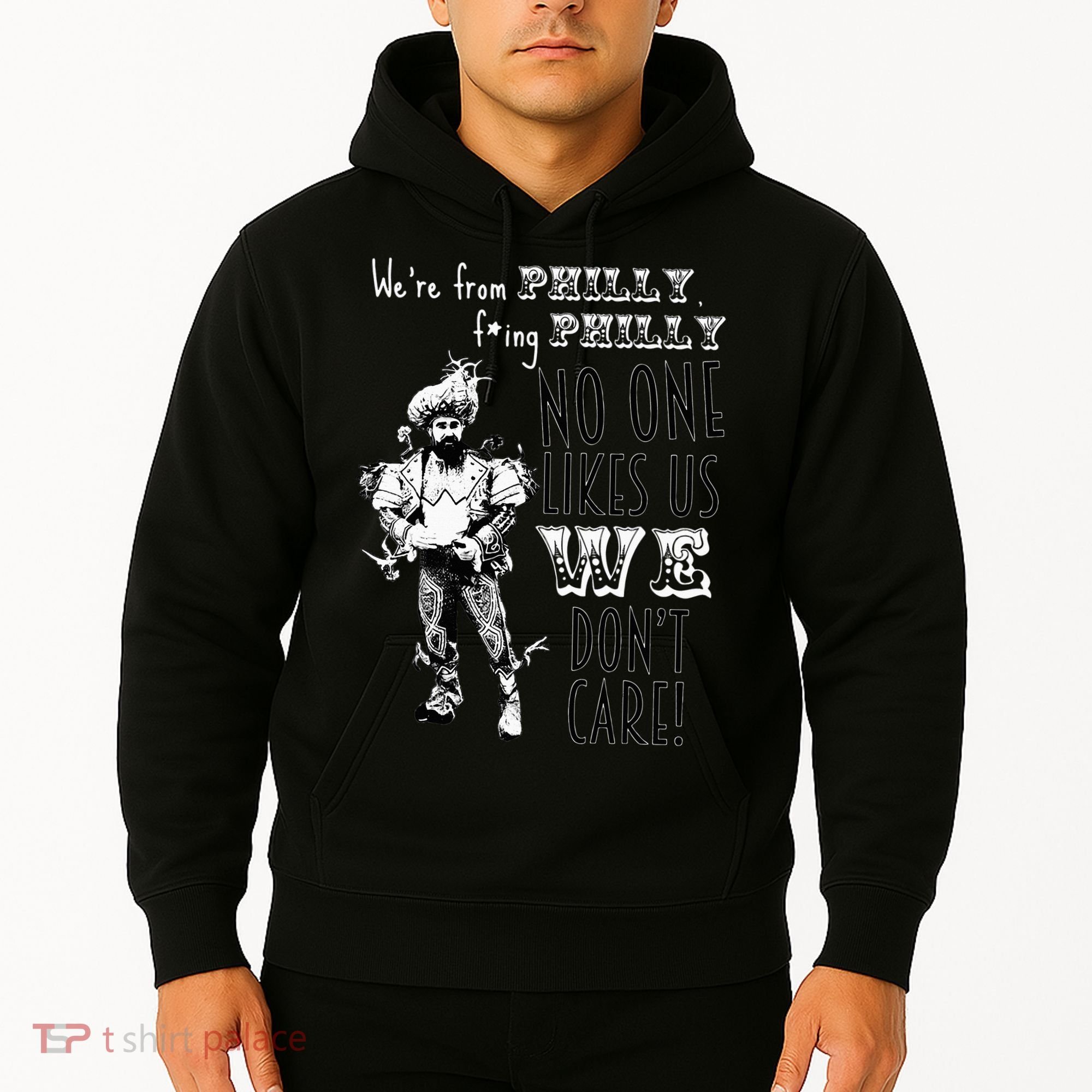 We're From Philly No One Likes Us We Don't Care Hoodie
