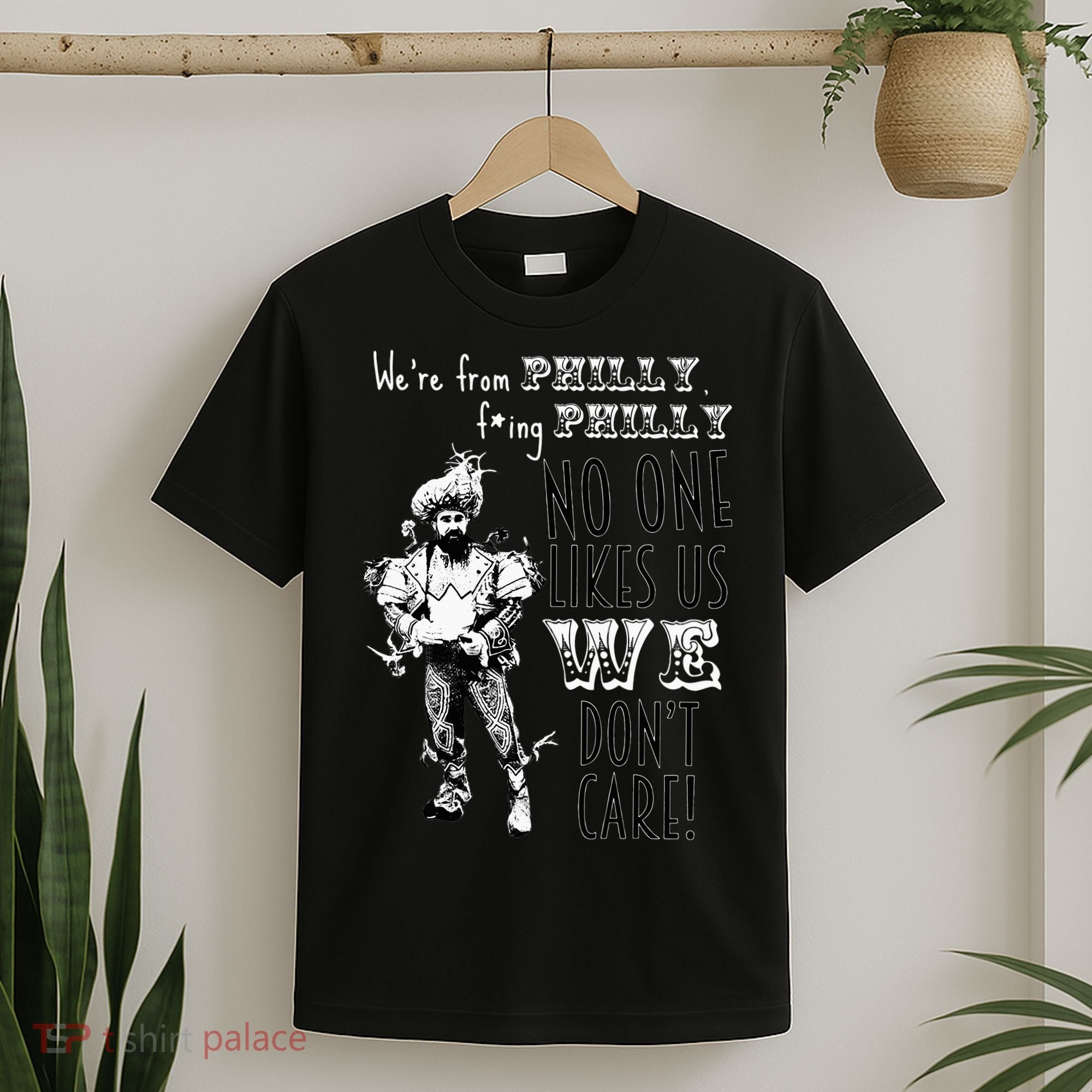 We're From Philly No One Likes Us We Don't Care T-Shirt