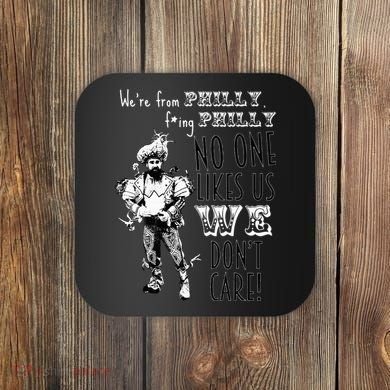 We're From Philly No One Likes Us We Don't Care Coaster