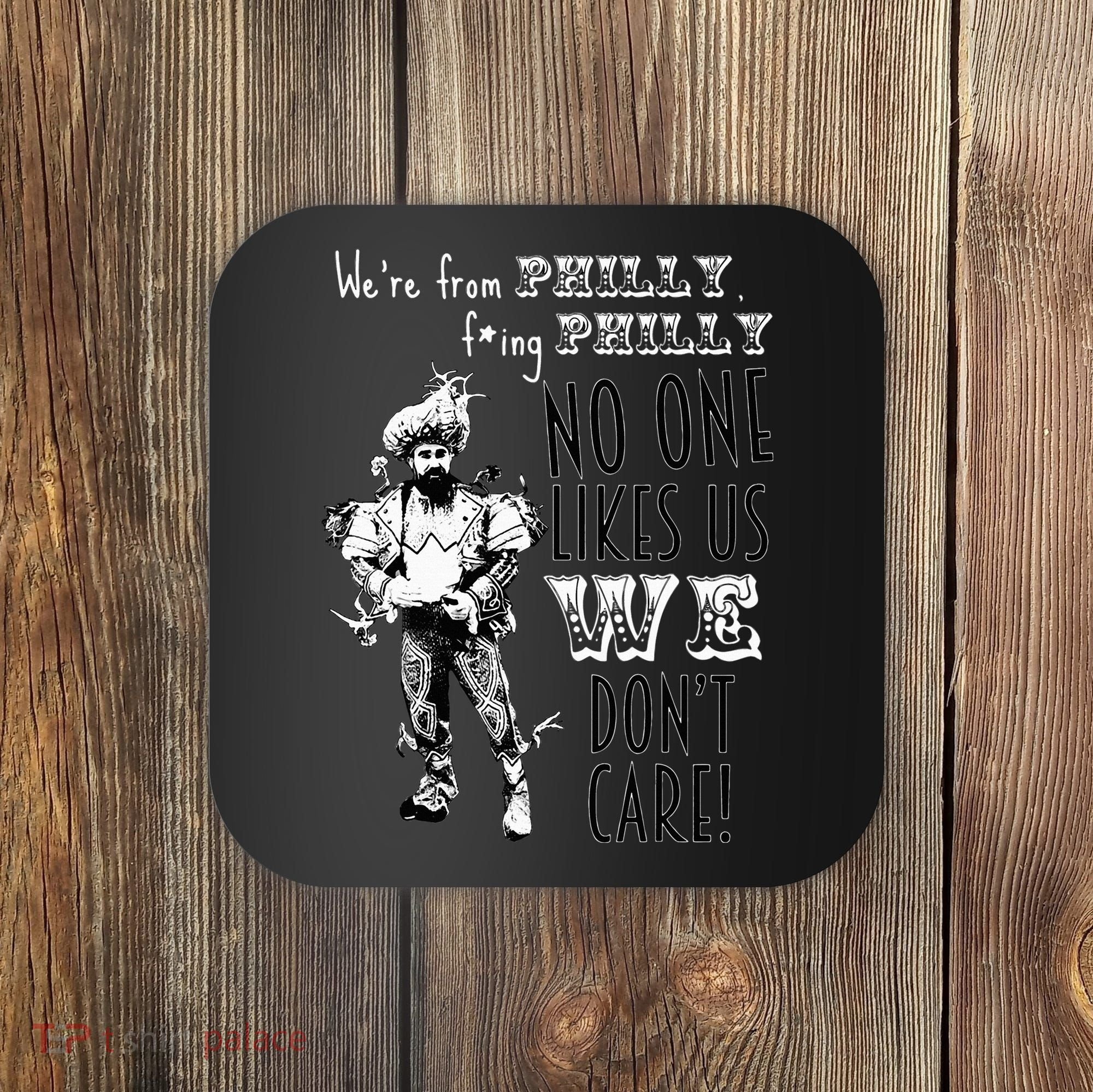 We're From Philly No One Likes Us We Don't Care Coaster