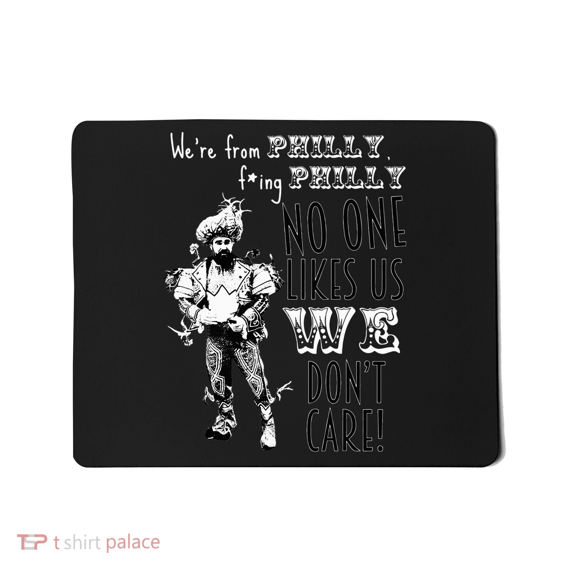 We're From Philly No One Likes Us We Don't Care Mousepad