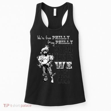 We're From Philly No One Likes Us We Don't Care Women's Tank Top