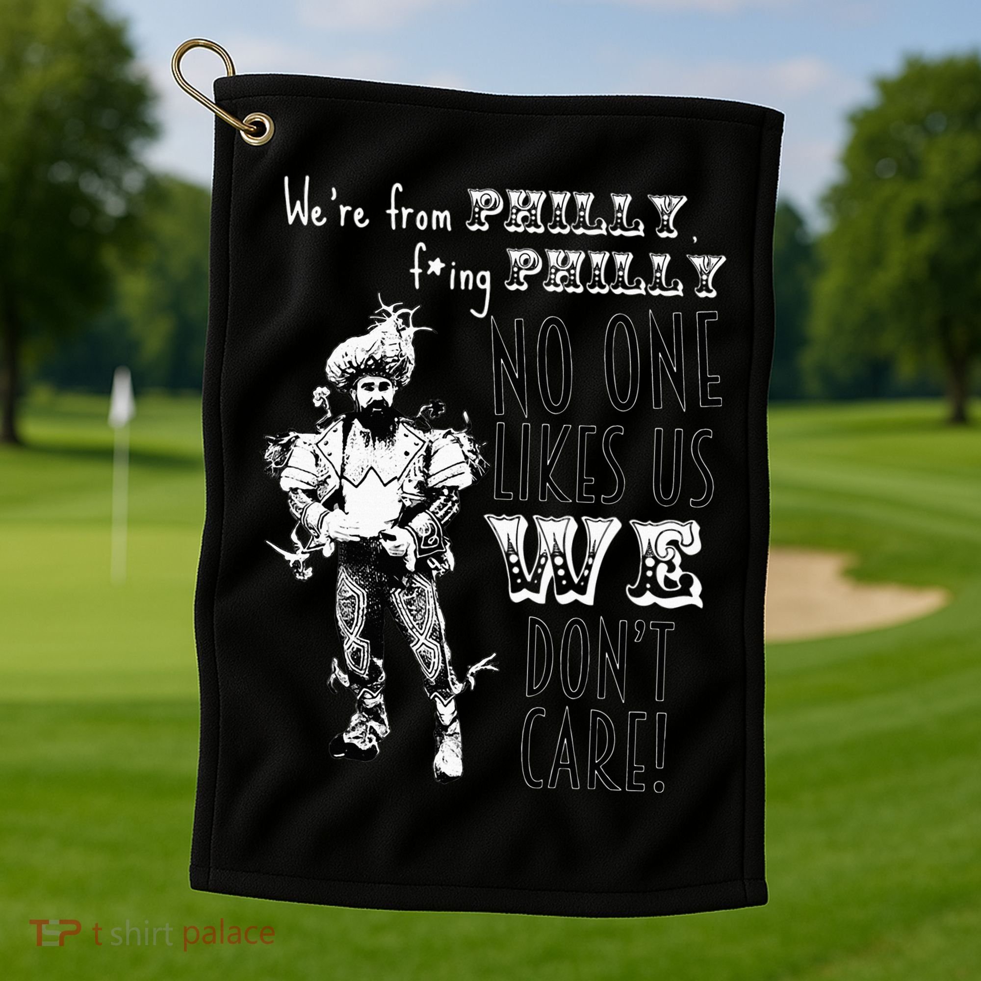 We're From Philly No One Likes Us We Don't Care Golf Towel