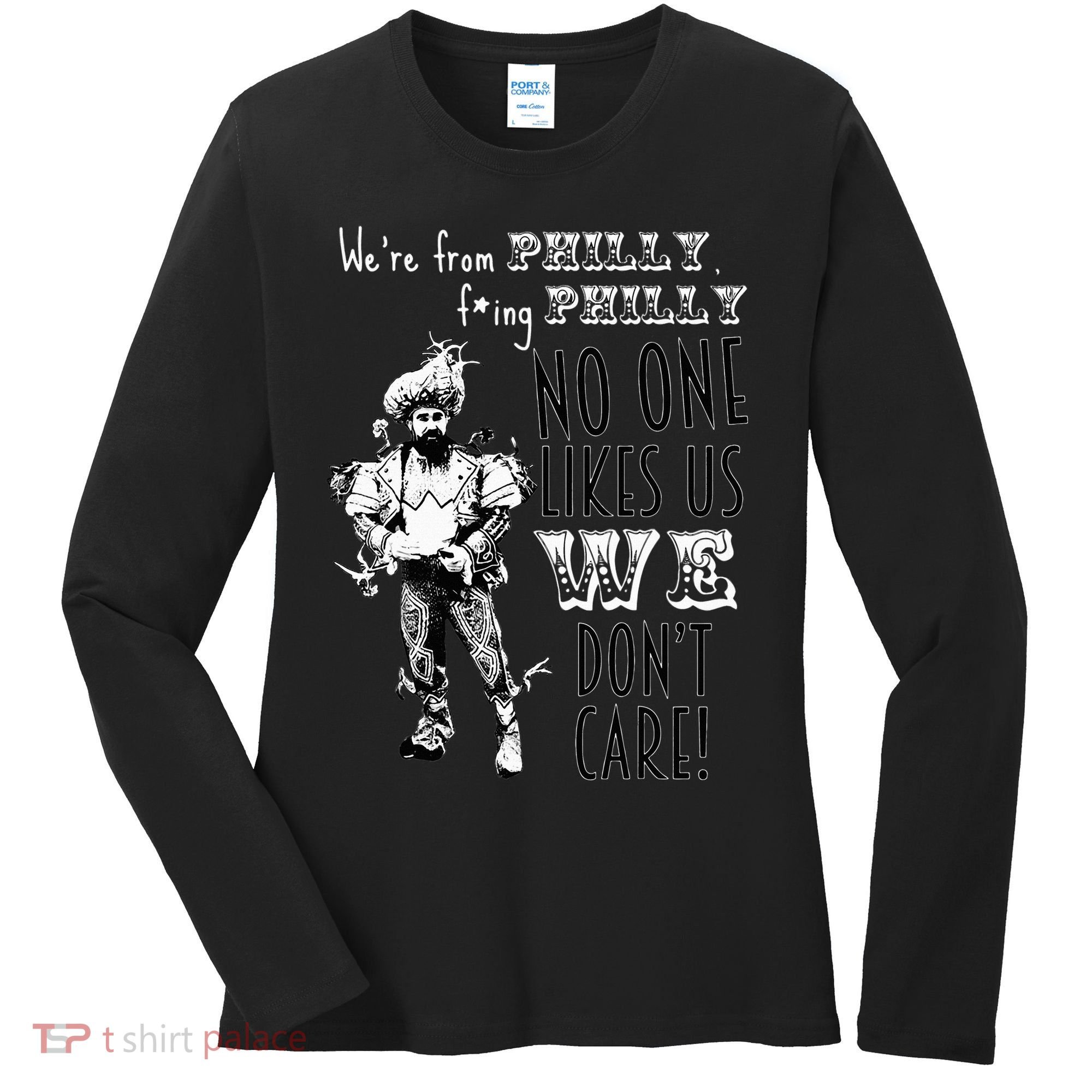 We're From Philly No One Likes Us We Don't Care Women's Long Sleeve Shirt