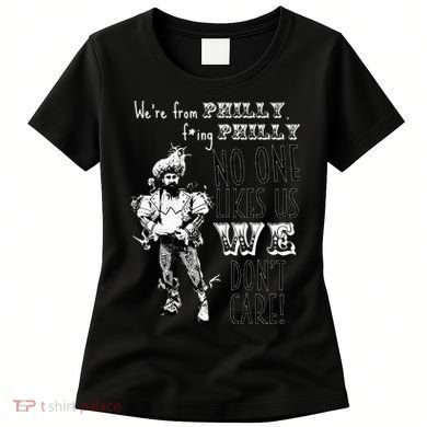We're From Philly No One Likes Us We Don't Care Women's T-Shirt