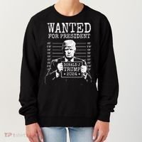 Wanted For President Donald Trump 2024 Mugshot Women's Sweatshirt thumb 0