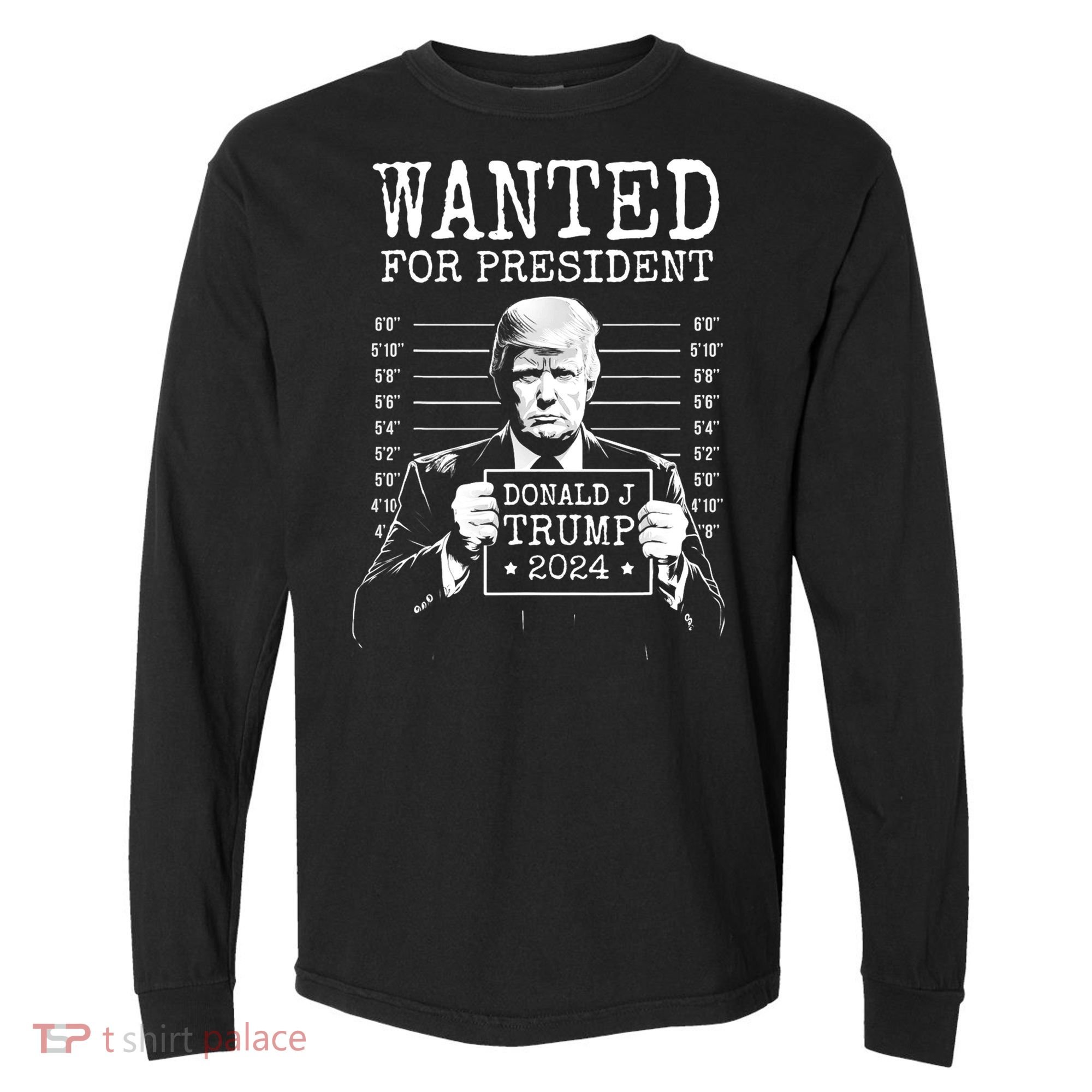 Wanted For President Donald Trump 2024 Mugshot Comfort Colors Heavyweight Long Sleeve T-Shirt