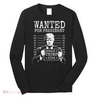Wanted For President Donald Trump 2024 Mugshot Long Sleeve Shirt thumb 0