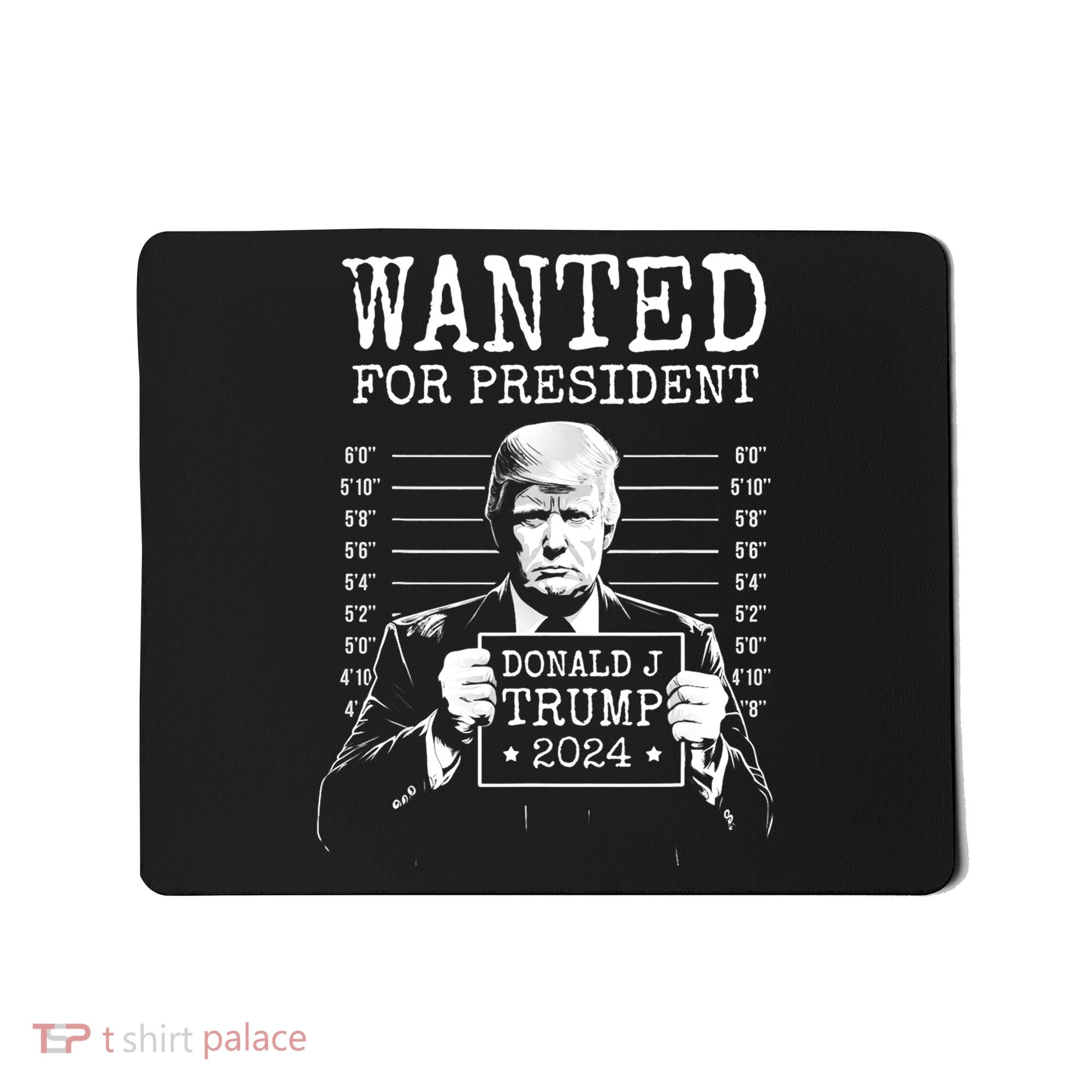 Wanted For President Donald Trump 2024 Mugshot Mousepad