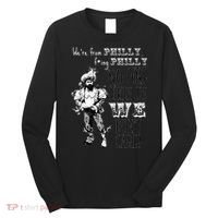 Were From P.H.I.L.L.Y No One Likes Us We Dont Care Long Sleeve Shirt thumb 0