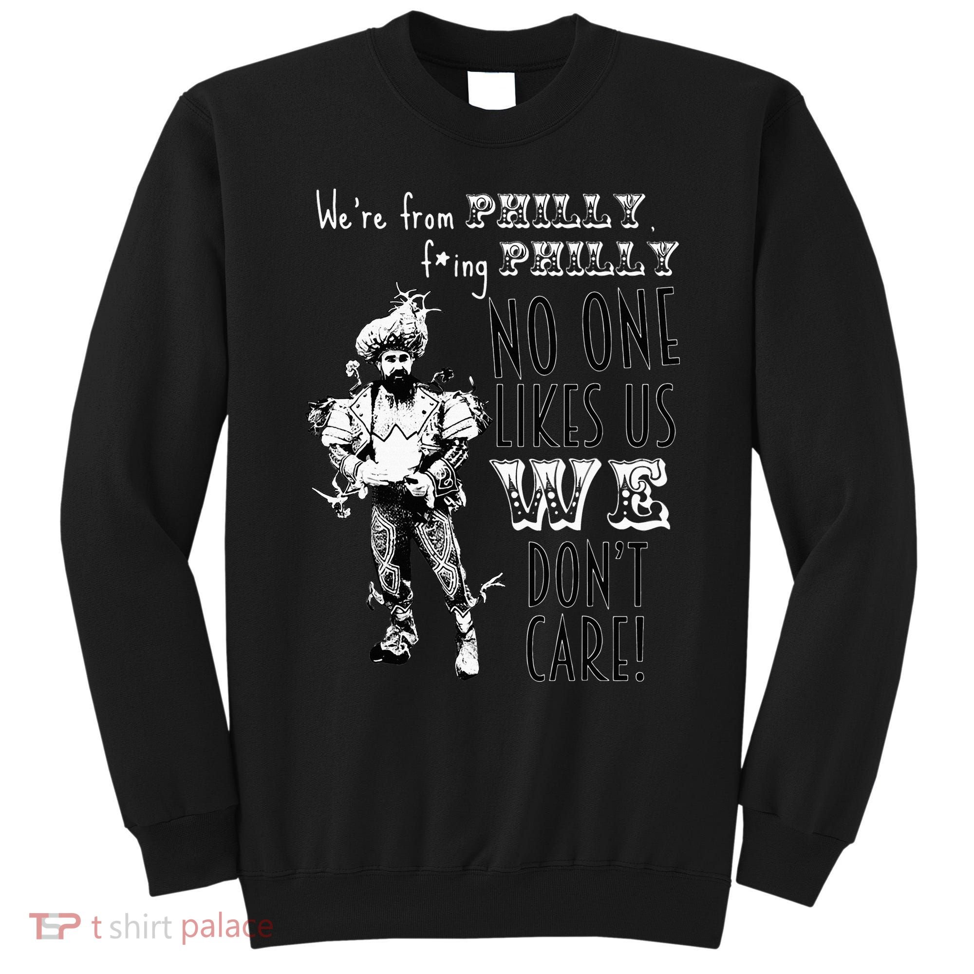 Were From P.H.I.L.L.Y No One Likes Us We Dont Care Sweatshirt