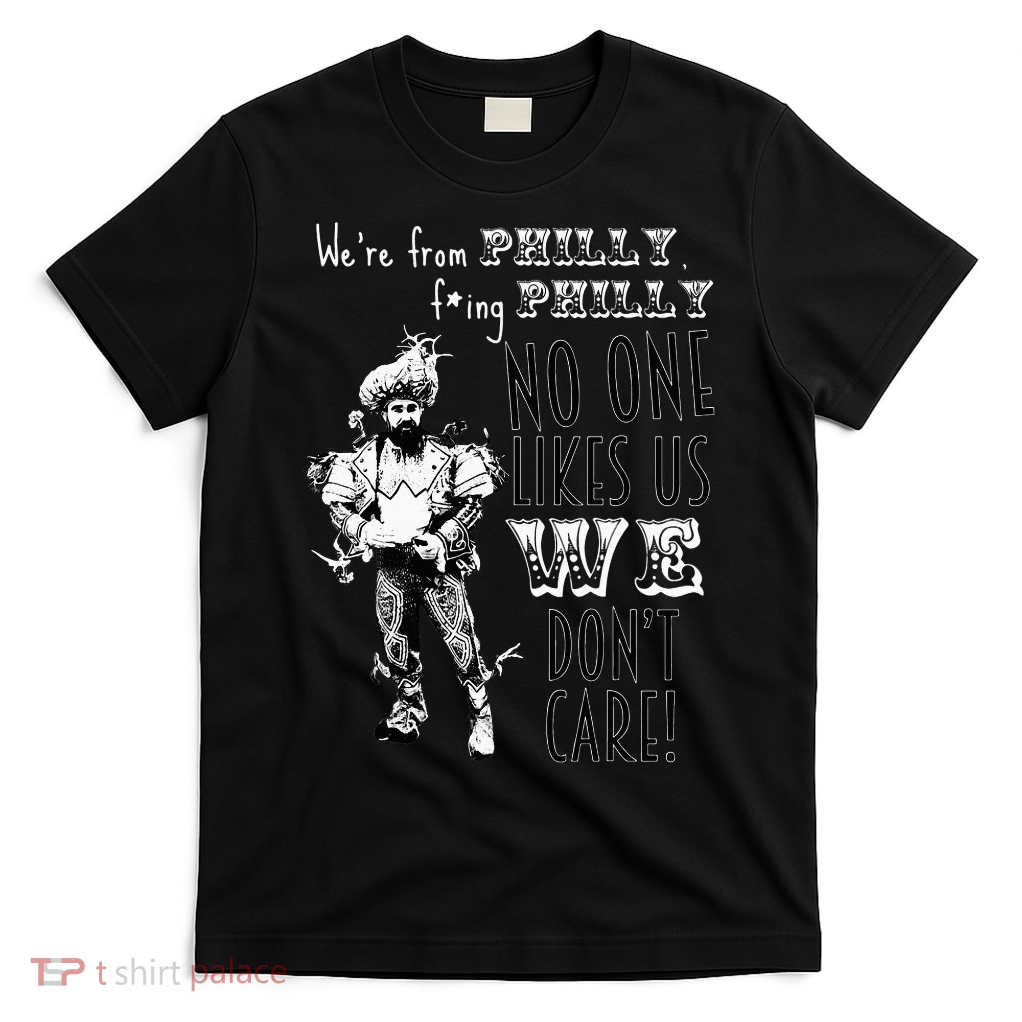 Were From P.H.I.L.L.Y No One Likes Us We Dont Care T-Shirt