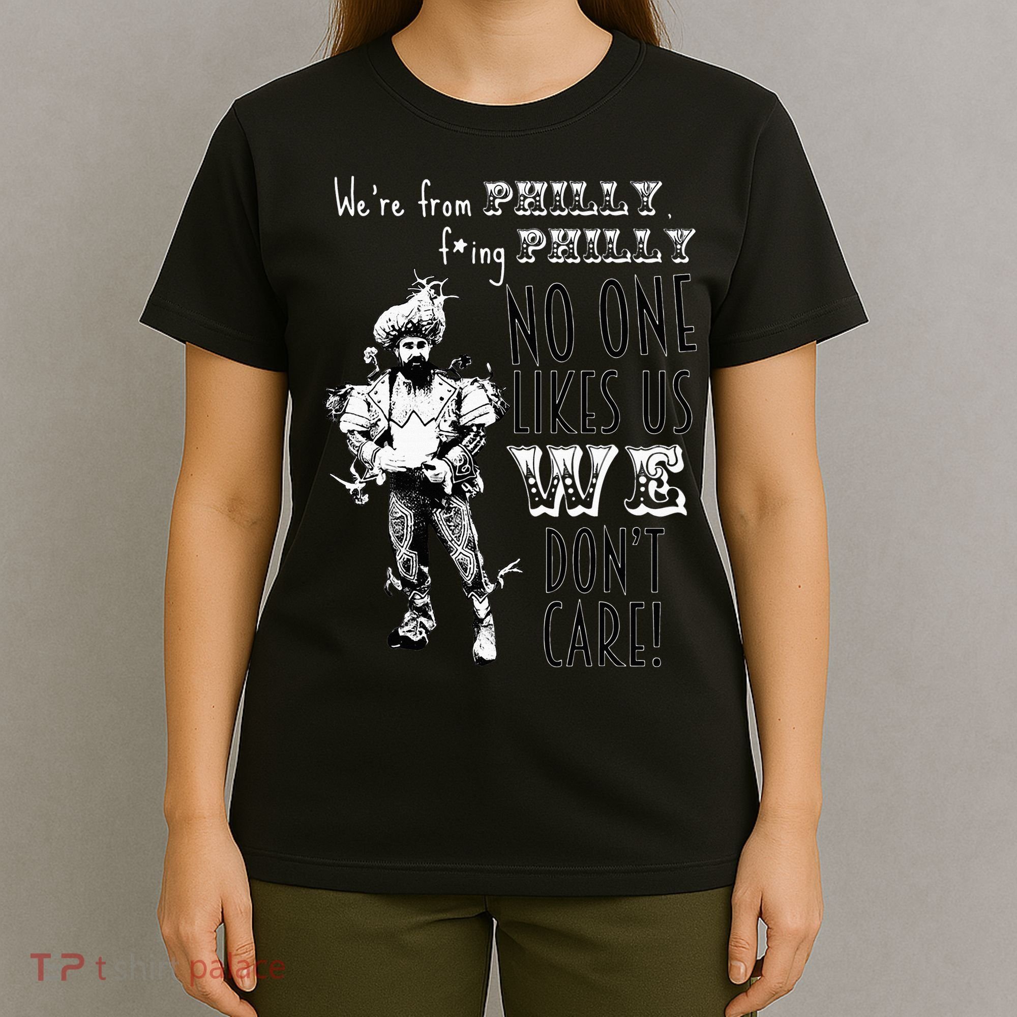 Were From P.H.I.L.L.Y No One Likes Us We Dont Care T-Shirt
