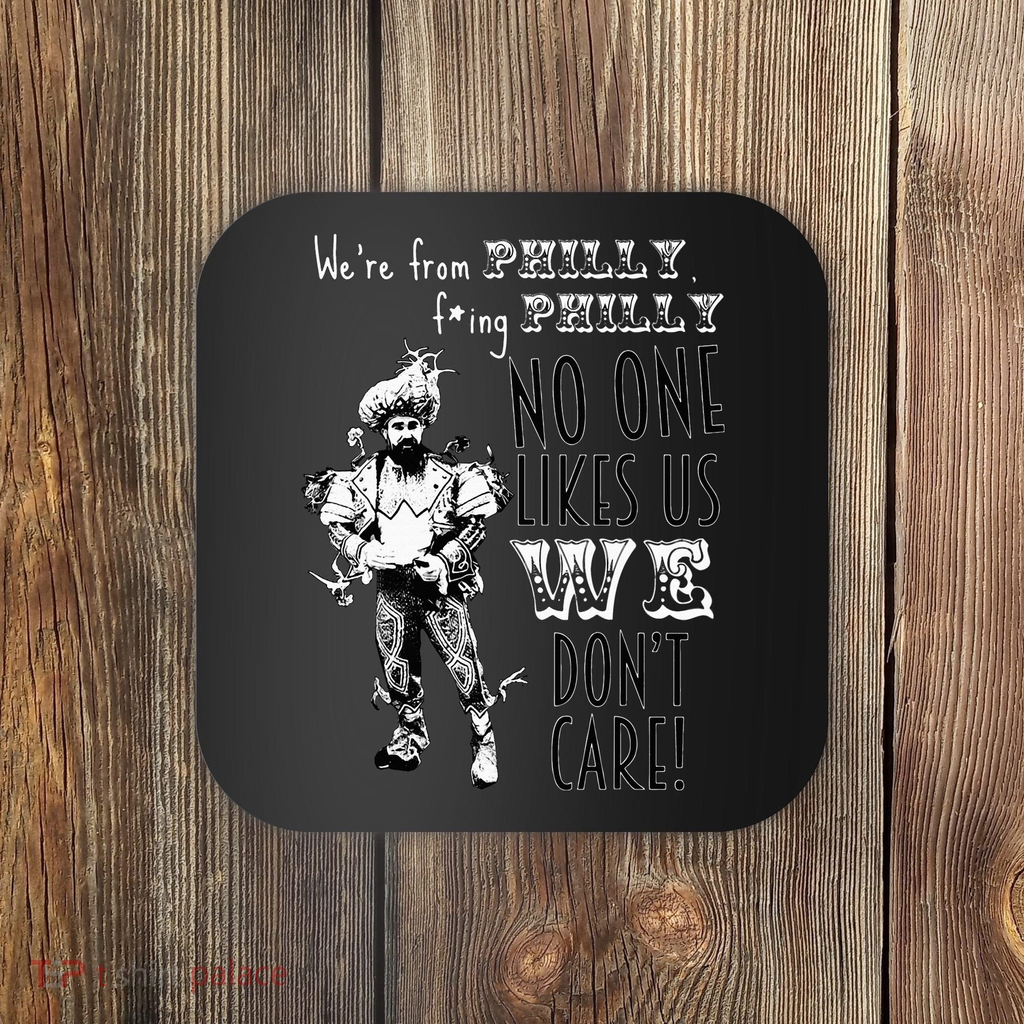 Were From P.H.I.L.L.Y No One Likes Us We Dont Care Coaster