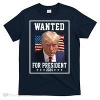 Wanted For President 2024 USA Donald Trump T-Shirt thumb 0