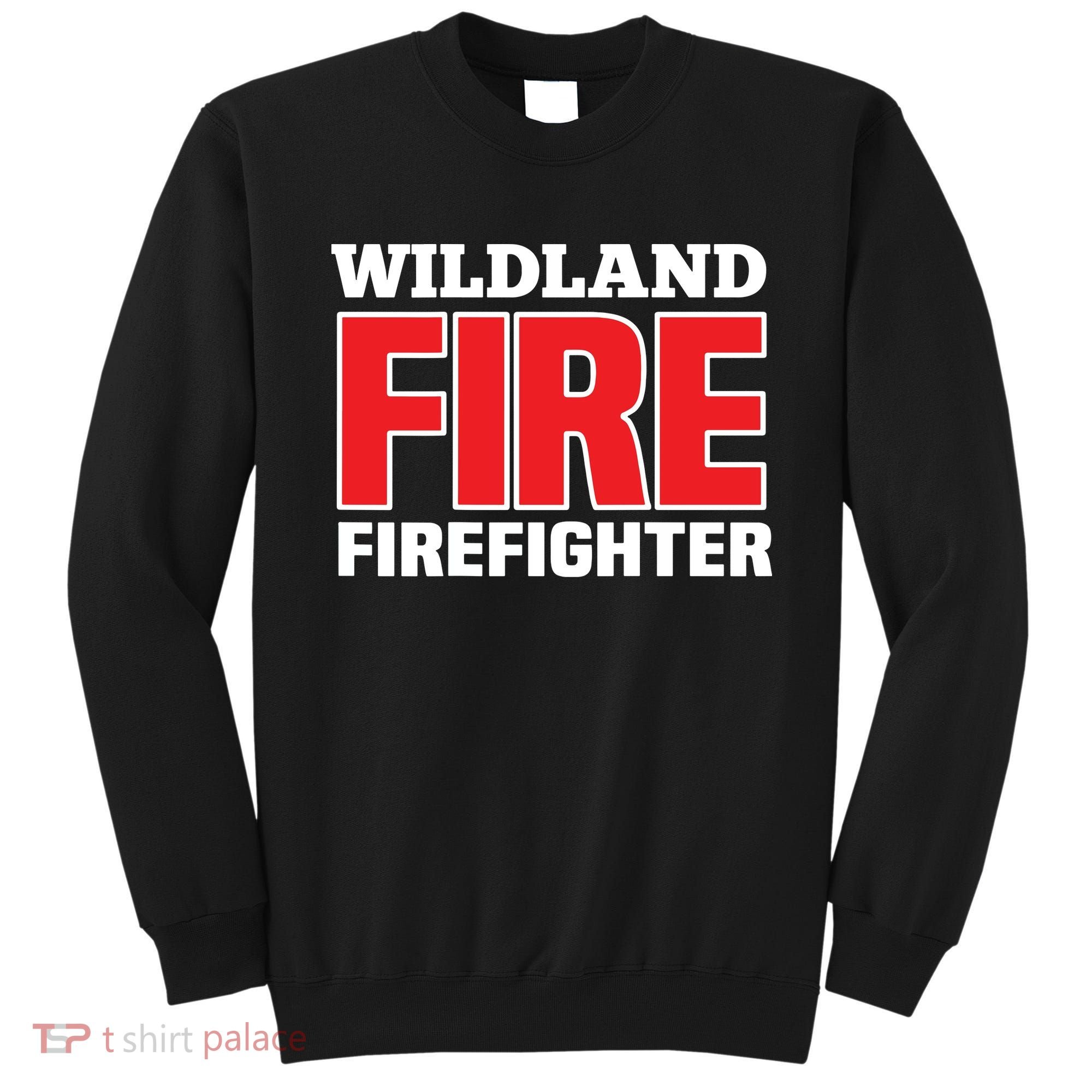 Wildland Fire Rescue Department Firefighters Firemen Uniform Sweatshirt