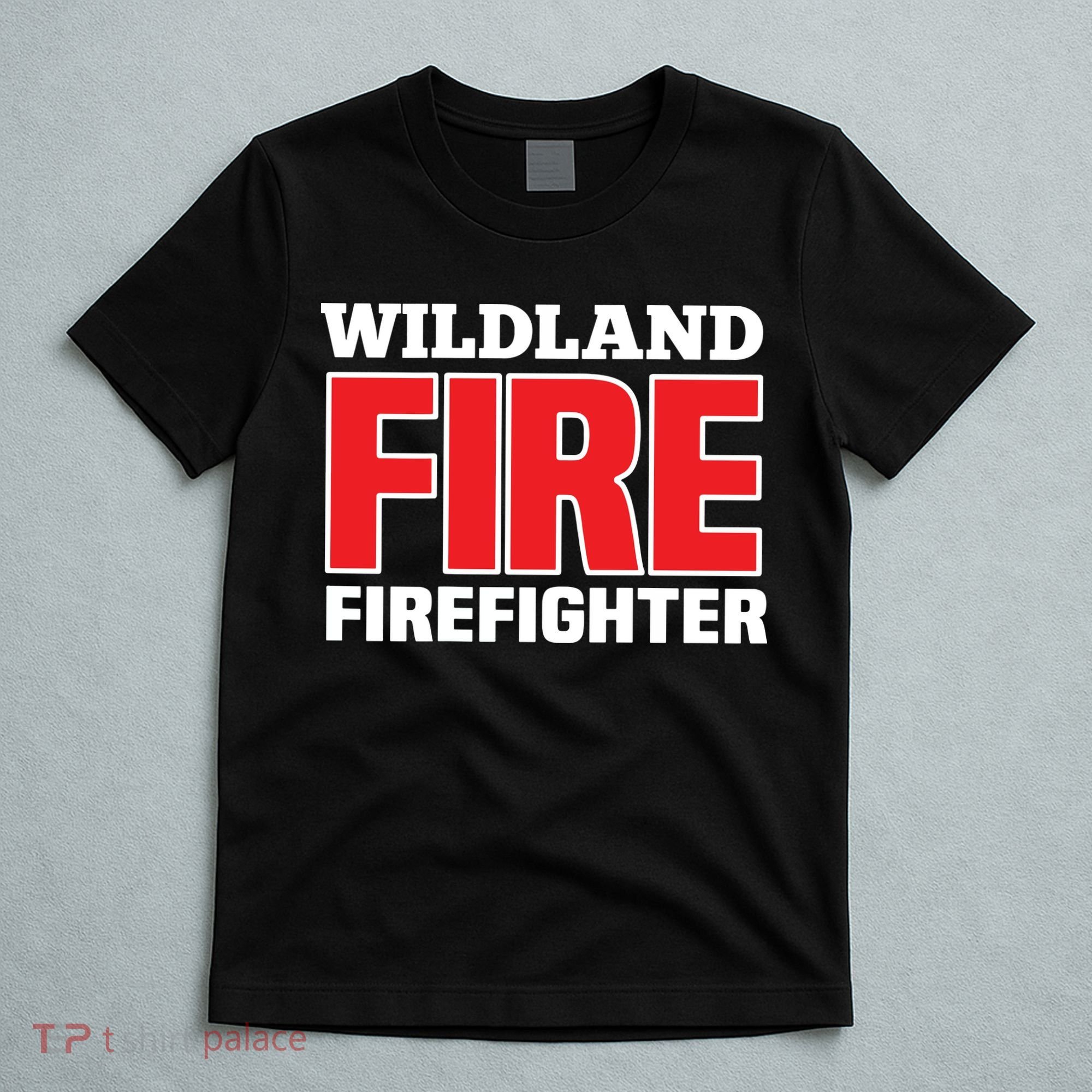 Wildland Fire Rescue Department Firefighters Firemen Uniform T-Shirt