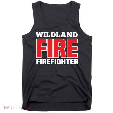 Wildland Fire Rescue Department Firefighters Firemen Uniform Tank Top