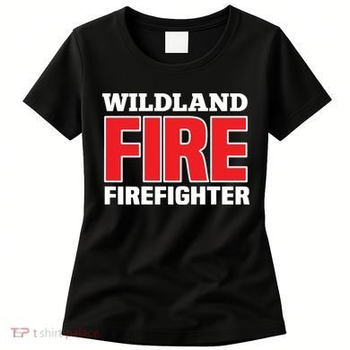 Wildland Fire Rescue Department Firefighters Firemen Uniform Women's T-Shirt