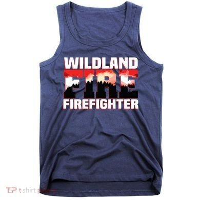 Wildland Fire Rescue Department Firefighters Firemen Uniform Tank Top