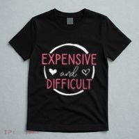 Wo Funny Saying Expensive and Difficult Cute Heart T-Shirt thumb 5