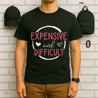 Wo Funny Saying Expensive and Difficult Cute Heart T-Shirt thumb 6