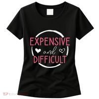 Wo Funny Saying Expensive and Difficult Cute Heart Women's T-Shirt thumb 0