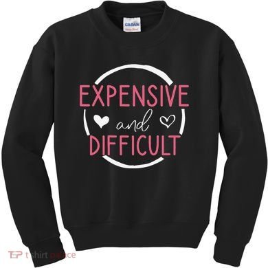 Wo Funny Saying Expensive and Difficult Cute Heart Kids Sweatshirt