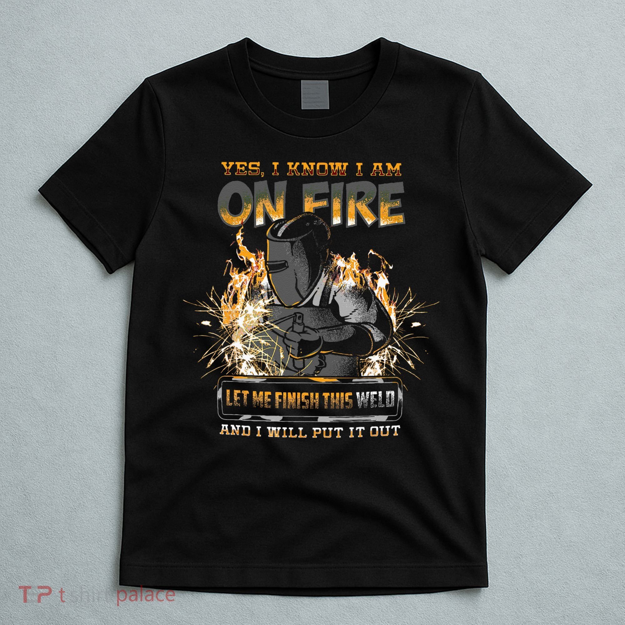 Welding Funny Saying Welder T-Shirt
