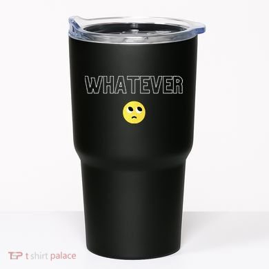 Whatever Funny Sarcastic Tumbler